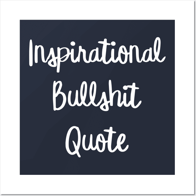 Inspirational Bullshit Quote Wall Art by GrayDaiser